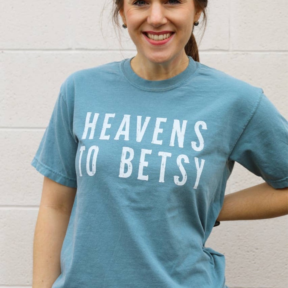 Heavens To Betsy Tee